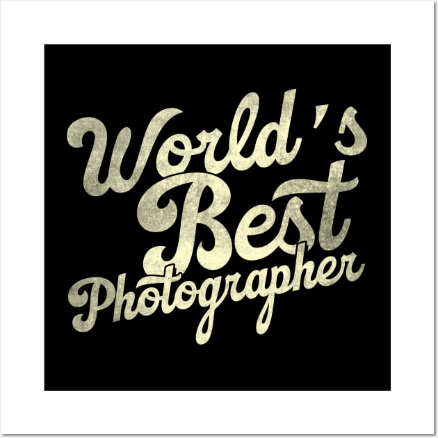 World's best photographer. Perfect present for mother dad father friend him or her Wall Art by SerenityByAlex